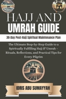 Hajj and umrah guide: The Ultimate Step-by-Step Guide to a Spiritually Fulfilling Hajj & Umrah - Rituals, Reflections, and Practical Tips for Every Pi B0F1YQ2SLK Book Cover