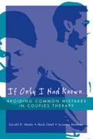 If Only I Had Known: Avoiding Common Mistakes In Couples Therapy 0393704459 Book Cover