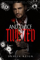 & Twice as Twisted: Agostino Crime Family Book Four 196620311X Book Cover