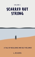 Scarred but Strong: A Tale of Resilience and Self-Reliance B0C1J2N5WB Book Cover