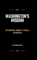 Washington's Wisdom: The Inspiring Journey of Denzel Washington B0CVH615WX Book Cover