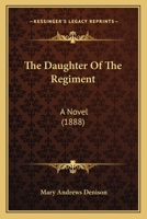 The Daughter Of The Regiment: A Novel 112087467X Book Cover