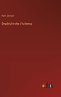 Geschichte des Vitalismus. Zweite verbesserte und erweiterte Auflage. 3756842347 Book Cover