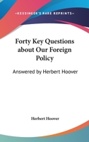 Forty Key Questions About Our Foreign Policy: Answered By Herbert Hoover 054845440X Book Cover