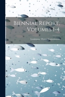 Biennial Report, Volumes 1-4 1021584584 Book Cover