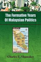 The Formative Years of Malaysian Politics 1450026230 Book Cover