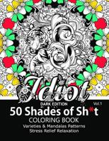 50 Shades of Sh*t Vol.1: A Swear Word Coloring with Stress Relieving Flower and animal Designs 1541012003 Book Cover