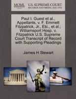 Paul I. Guest et al., Appellants, v. F. Emmett Fitzpatrick, Jr., Etc., et al.; Williamsport Hosp. v. Fitzpatrick U.S. Supreme Court Transcript of Record with Supporting Pleadings 1270660020 Book Cover