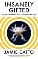 Insanely Gifted: Turn Your Demons into Creative Rocket Fuel 1782119086 Book Cover