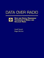 Data Over Radio Data and Digital Processing Techniques in Mobile and Cellular Radio 0471297771 Book Cover