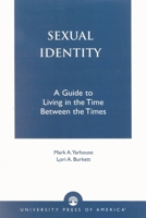 Sexual Identity: A Guide to Living in the Time Between the Times 0761826033 Book Cover