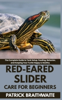 Red-Eared Slider Care for Beginners: The Complete Guide to Tank Setup, Feeding, Behavior, and Keeping Your Turtle Happy & Healthy B0FG71Y5NQ Book Cover
