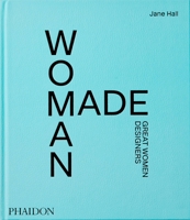 Woman Made: Great Women Designers 1838662855 Book Cover