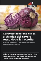 Caratterizzazione fisica e chimica del cavolo rosso dopo la raccolta 6205273047 Book Cover