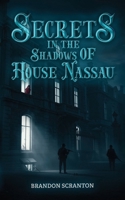 Secrets in the Shadows of House Nassau B0FJ7P1K8M Book Cover