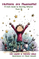 ¡Los Humanos son Asombrosos!: Guía para que los niños sigan siendo más listos que la inteligencia artificial (Spanish Edition) B0FMBVKNQS Book Cover