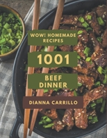 Wow! 1001 Homemade Beef Dinner Recipes: Make Cooking at Home Easier with Homemade Beef Dinner Cookbook! B08L4NMY1P Book Cover