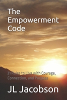 The Empowerment Code: 21 Rules to Live with Courage, Connection, and Purpose B0F1DCH1NG Book Cover