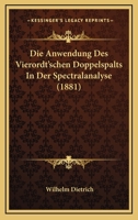 Die Anwendung Des Vierordt'schen Doppelspalts In Der Spectralanalyse (1881) 1161065946 Book Cover