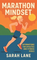 Marathon Mindset: Affirmations for Athletes and Fitness Goals B0FD7D6HZ6 Book Cover