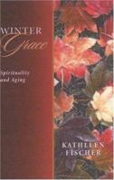 Winter Grace: Spirituality and Aging 0835808505 Book Cover