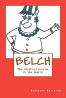 BELCH the Nastiest Gnome in the World 1460921720 Book Cover