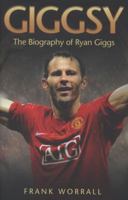Giggsy: The Biography of Ryan Giggs 1843583224 Book Cover