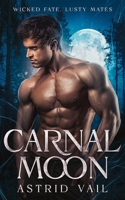 Carnal Moon: A Steamy M/F Paranormal Erotic Romance 1958641235 Book Cover