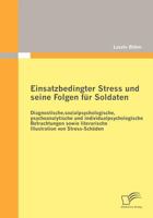 Einsatzbedingter Stress Und Seine Folgen F R Soldaten: Diagnostische, Sozialpsychologische, Psychoanalytische Und Individualpsychologische Betrachtung 3842868723 Book Cover