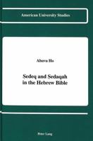 Sedeq and Sedaqah in the Hebrew Bible (American University Studies Series VII, Theology and Religion) 0820413496 Book Cover