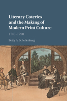 Literary Coteries and the Making of Modern Print Culture: 1740-1790 1107571871 Book Cover