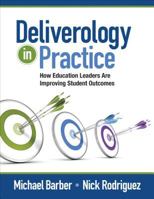 Deliverology in Practice: How Education Leaders Are Improving Student Outcomes 1452257353 Book Cover