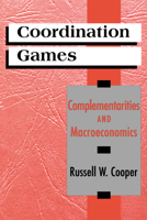 Coordination Games : Complementarities and Macroeconomics 0521578965 Book Cover
