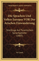 Die Sprachen Und Volker Europas Vor Der Arischen Einwanderung: Streifzuge Auf Turanischem Sprachgebiete (1883) 1161128700 Book Cover