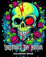 Valentine's Day Horror Coloring Book: Creepy Valentine Coloring Pages for Adults B0CQ2HM69C Book Cover