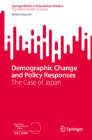 Demographic Change and Policy Responses: The Case of Japan 9811304599 Book Cover