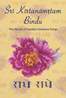 Śrī Kīrtanāmṛtam Bindu: The Nectar of Gauḍīya Vaiṣṇava songs B08WV71GF7 Book Cover