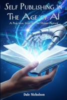 Self Publishing in the Age of AI: A Practical Guide for the Modern Author B0FXMV5599 Book Cover