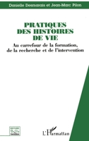 Pratiques Des Histoires de Vie: Au carrefour de la formation, de la recherche et de l'intervention (Histoire de Vie Et Formation) (French Edition) 2738446213 Book Cover