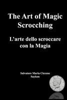 the art of Magic Scrocching: L'arte dello scroccare con la magia (Italian Edition) B0G6JP8ZS7 Book Cover