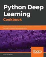 Python Deep Learning Cookbook: Over 75 practical recipes on neural network modeling, reinforcement learning, and transfer learning using Python 178712519X Book Cover