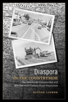 Diaspora in the Countryside: Two Mennonite Communities and Mid-Twentieth-Century Rural Disjuncture 080209418X Book Cover
