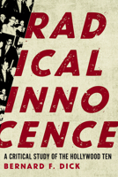 Radical Innocence: A Critical Study of the Hollywood Ten 0813151341 Book Cover