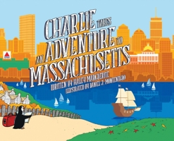 Charlie takes an Adventure to Massachusetts 1943401489 Book Cover