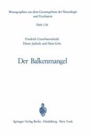 Der Balkenmangel: Bericht Uber Klinik, Pathomorphologie Und Pathophysiologie Der Bisher Mitgeteilten Sowie Von 33 Eigenen Fallen Von Balkenmangel Und Ihre Differentialdiagnostische Abgrenzung 3540042849 Book Cover