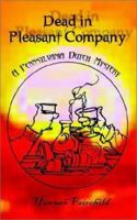 Dead in Pleasant Company: A Pennsylvania Dutch Mystery 1403300038 Book Cover