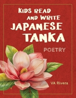 Kids Read and Write Japanese Tanka: Poetry (Kids Read and Write Poetry) 1965121195 Book Cover