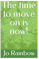 The Time to move on is now 1783827955 Book Cover