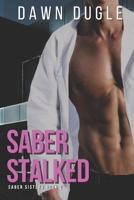 Saber Stalked: Saber Sisters Book 2 B09MC4V25G Book Cover