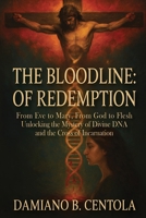 The Bloodline of Redemption: From Eve to Mary, From God to Flesh-Unlocking the Mystery of Divine DNA and the Cross of Incarnation 1834300312 Book Cover